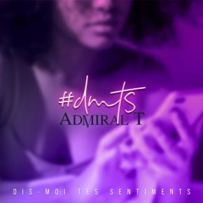 ADMIRAL T - DMTS (dis-moi tes sentiments)