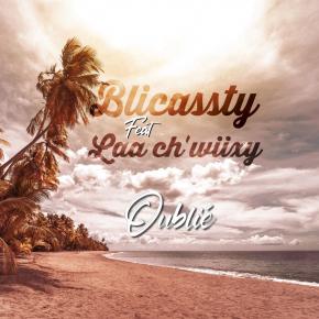 BLICASSTY FT LAA CHWIIXI - OUBLIE