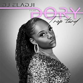 DJ ELADJI FT DORY - TROP TARD