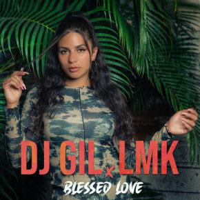 DJ GIL FT LMK - BLESSED LOVE