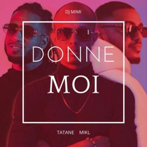 DJ MIMI FT TATANE & MIKL - DONNE MOI