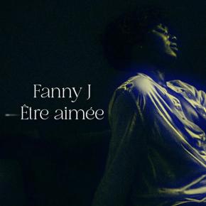 FANNY J - ETRE AIMEE