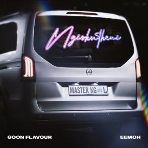 GOON FLAVOUR FT MASTER KG ET EEMOH - NGISHUTHENI