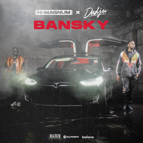 H MAGNUM FT DADJU - BANSKY