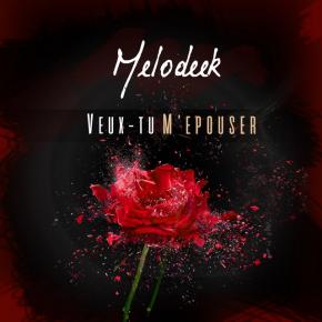 MELODEEK - VEUX-TU M'EPOUSER