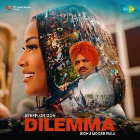 STEFFLON DON FT SIDHU MOOSE WALA - DILEMMA