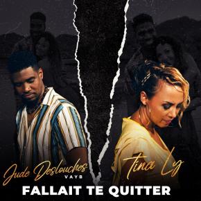 TINA LY FT JUDE DESLOUCHES - FALLAIT TE QUITTER