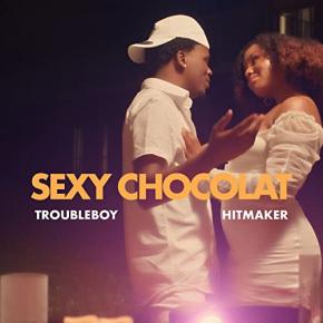 TROUBLEBOY HITMAKER - SEXY CHOCOLAT